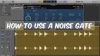 How To Use A Noise Gate