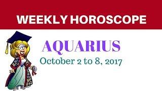 Aquarius Weekly Horoscope - October 2 to 8, 2017