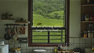 the Art of living alone — (songs for the Soul)