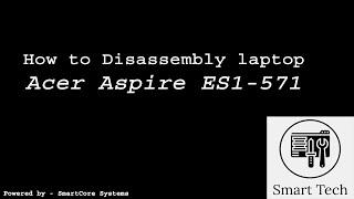 Acer Aspire ES1-571 laptop Disassembly