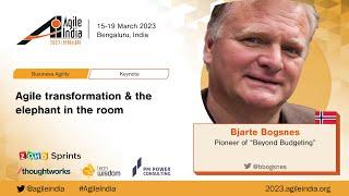 Agile transformation & the elephant in the room by Bjarte Bogsnes #AgileIndia 2023