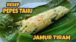  CARA MEMBUAT & RESEP PEPES TAHU JAMUR TIRAM ENAK DAN MUDAH DIBUAT ALA RATNAESDE