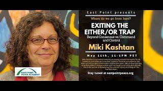 Miki Kashtan: Exiting the Either/Or Trap - Beyond Consensus vs. Command and Control