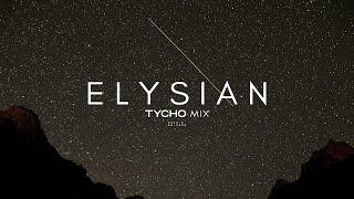 'Elysian' - Tycho Mix