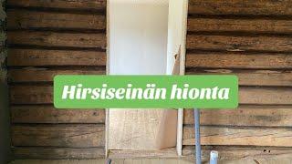 Hirsiseinän hiontaa, mustasta vaaleammaksi