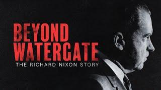 Beyond Watergate: The Richard Nixon Story | Full Film