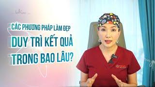 [Bác sĩ Thảo][LIVESTREAM] CÁC PHƯƠNG PHÁP LÀM ĐẸP DUY TRÌ KẾT QUẢ TRONG BAO LÂU?