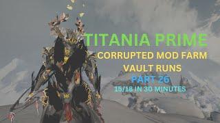 Warframe 2024: Solo Titania Prime Orokin Vault Runner (Corrupted Mod Farm) 15 in 30 Minutes Part 26