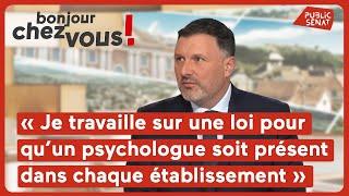 « Je travaille sur une loi pour qu’un psychologue soit présent dans chaque établissement »