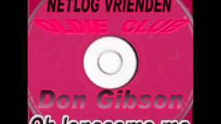 Don Gibson - Oh Lonesome me