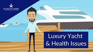 Luxury Yacht and Health Issues | Bluestar Marine FL