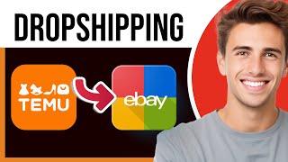 How to Dropship From Temu to eBay 2025 (Bad Idea)