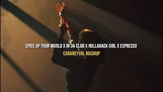 Spice Up Your World x In Da Club x Hollaback Girl x Espresso ( Caraneybval Mashup)