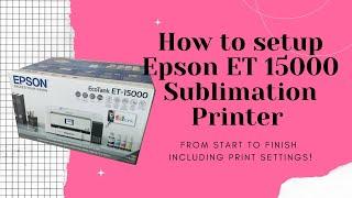 Full unboxing & setup of Epson ET 15000 Sublimation Printer, including print settings!