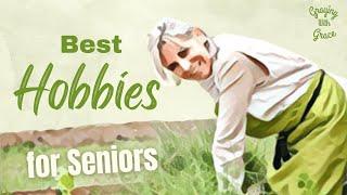 Best Hobbies for Seniors