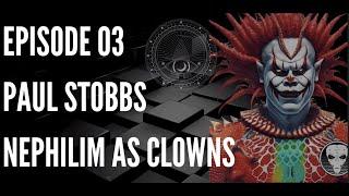 KNOW YOUR ENEMY!! Nephilim as CLOWNS: Paul Stobbs- Understanding Conspiracy- Series 02/03