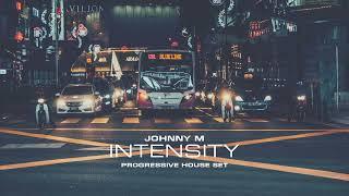 Johnny M - Intensity | Progressive House Set