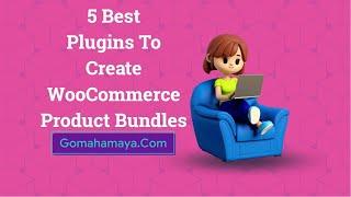 5 Best Plugins To Create WooCommerce Product Bundles 2022