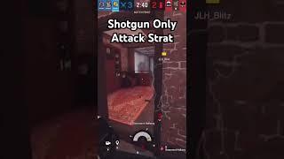 Shotgun Only Attack Strategy in R6!! #rainbowsixsiege #r6memes #siege