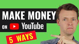 5 Ways to Make Money on YouTube