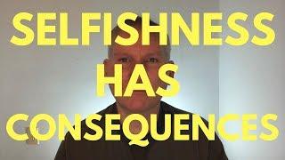 Selfishness Has Consequences - Robert Woeger - Encouraging Christian Video