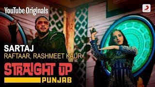 Sartaj | Raftaar | Rashmeet Kaur | Mr. Doss | Straight Up Punjab