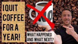 I QUIT COFFEE FOR A YEAR | FROM 5 CUPS PER DAY TO ZERO!