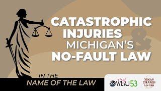 Catastrophic Injuries and the No-Fault System | WLAJ In the Name of the Law