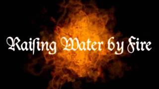 Raising Water by Fire - Choke It Down