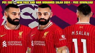 PES 2021 - NEW FACE AND HAIR MOHAMED SALAH 2024 - 4K