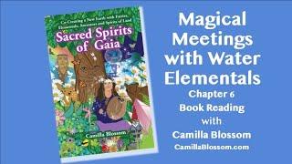 Sacred Spirits of Gaia: Chapter 6 Magical Meetings w/ Water Elementals Book Reading