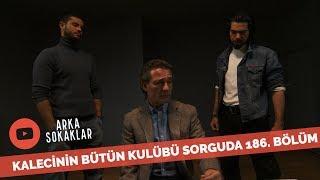 Arka Sokaklar Ekibi O Kalecinin Peşinde 186. Bölüm