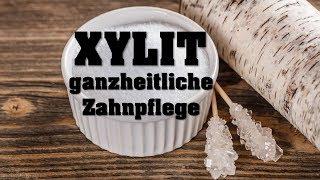 XYLIT - Das naturheilkundliche Mittel für eine ganzheitliche Zahnpflege - Lebenskraftpur