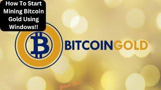 How To Start Mining Bitcoin Gold Using Windows | 2024 Guide