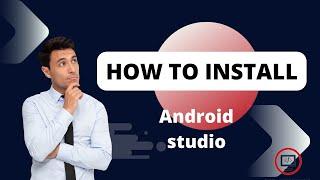 How To Install Android Studio The Right Way 2023