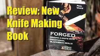 Knife Making Book Review:  "Forged" by Paul White