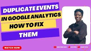 Duplicate Events in Google Analytics 4: How to Fix them