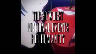 Top 20 WORST FICTIONAL EVENTS for humanity || #capcut #anime #invincible #marvel #edit #opm #aot