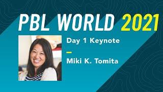 Miki K. Tomita on Project Based Learning | PBL World 2021 - Day 1