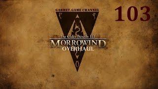 The Elder Scrolls 3. Morrowind - Overhaul. 103 серия. Ботинки Апостола.