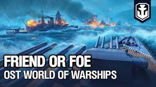 OST World of Warships — Friend or Foe