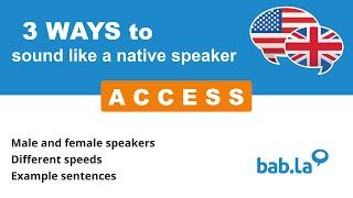 ACCESS pronunciation | Improve your language with bab.la