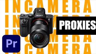 How to SET UP and USE your Sony IN CAMERA PROXIES