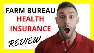  Farm Bureau Health Insurance Review: Pros and Cons