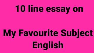 10 line essay on my favourite subject English/essay on my favorite subject English/ favorite subject