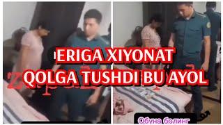 ЕРИГА ХИЙОНАТ ҚЎЛГА ТУШДИ ФОХША ERIGA XIYONAT QOLGA TUSHDI FOXSHA