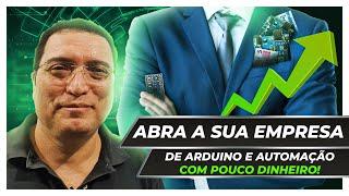 Abra a sua empresa de Arduíno e Automação com pouco dinheiro!