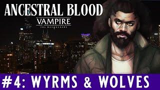 🩸Ancestral Blood - A Vampire the Masquerade Chronicle - Episode 4 Wyrms & Wolves