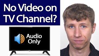 TV Channel Only Playing Audio with No Video? Here’s Why