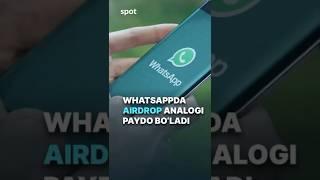 “WhatsApp”ning Android versiyasida “AirDrop” analogi paydo bo‘ladi